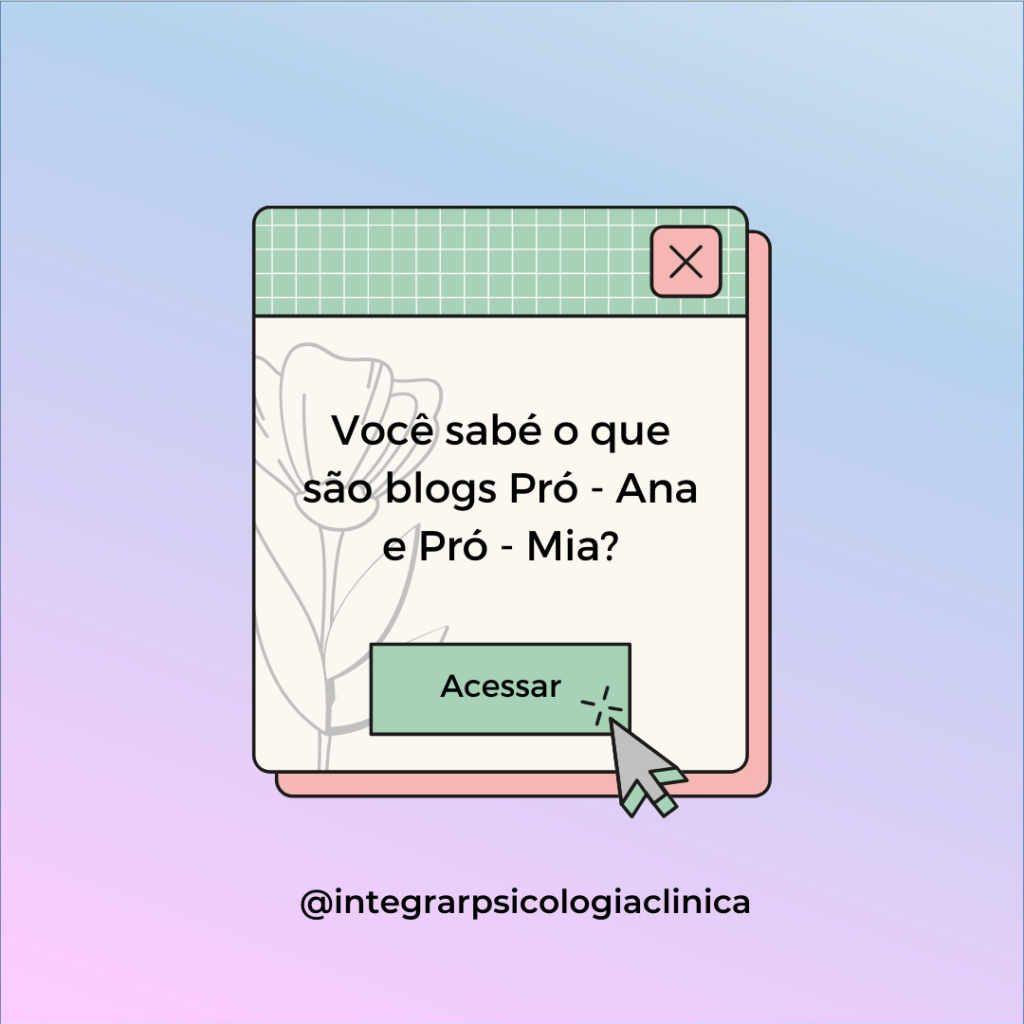 Você sabe o que são blogs Pró – Ana e Pró – Mia?